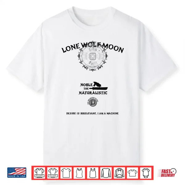 Desire Is Irrelevant I Am A Machine Shirt