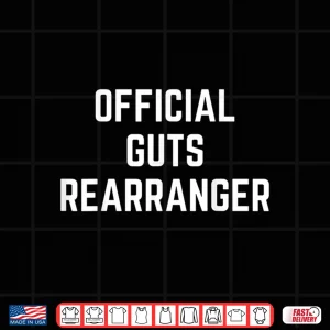 Design Official Guts Rearranger Funny Saying Doctor Surgeon Gag Shirt