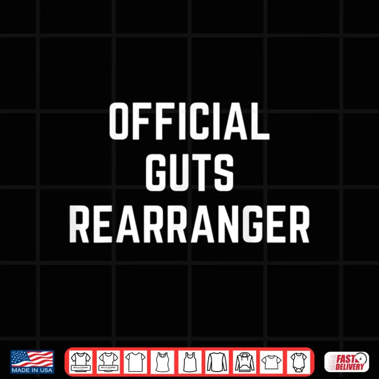 Design Official Guts Rearranger Funny Saying Doctor Surgeon Gag Shirt