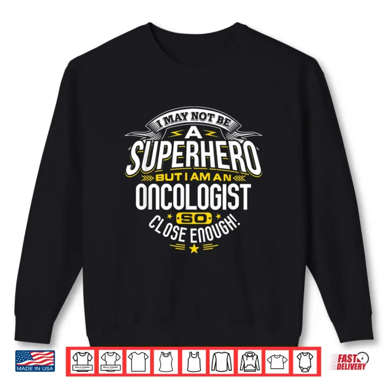 Sweatshirt Oncologist T Shirt Superhero Gift Ideas For Oncology Doctors