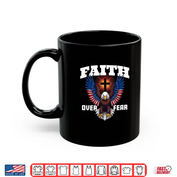 Mug Faith Over Fear Christian Patriotic Eagle Design Shirt