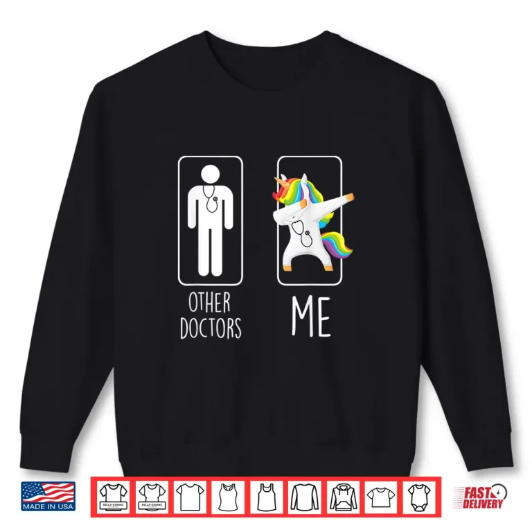 Sweatshirt Other Doctors Me Unicorn Dabbing Gift Men Women Shirt