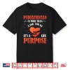 Pediatric Pediatrician Doctor Heart Job Love Purpose Gift Shirt