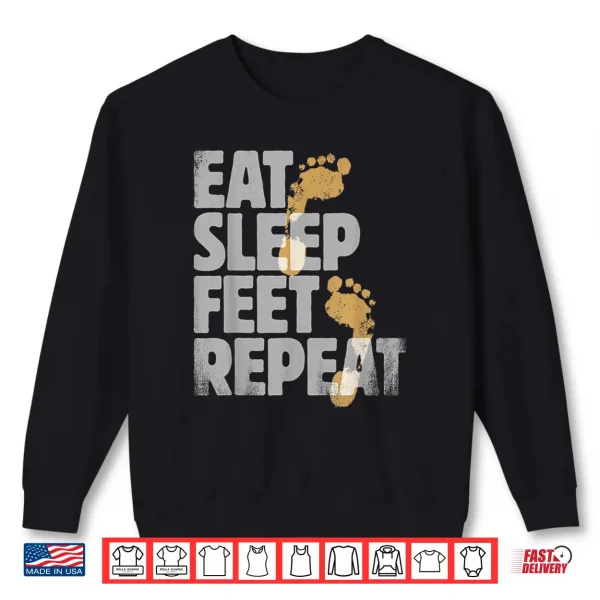 Sweatshirt Podiatrist Gifts Eat Sleep Feet Repeat Gift For Foot Doctors Shirt
