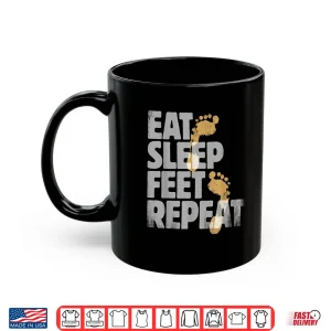 Mug Podiatrist Gifts Eat Sleep Feet Repeat Gift For Foot Doctors Shirt