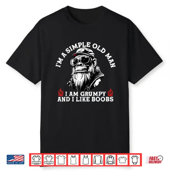 I’M A Simple Old Man I Am Grumpy And I Like B Monkey Shirt