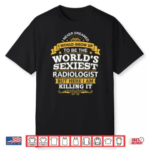 Radiologist T Shirt Sexy Gift Ideas For Radiology Doctors
