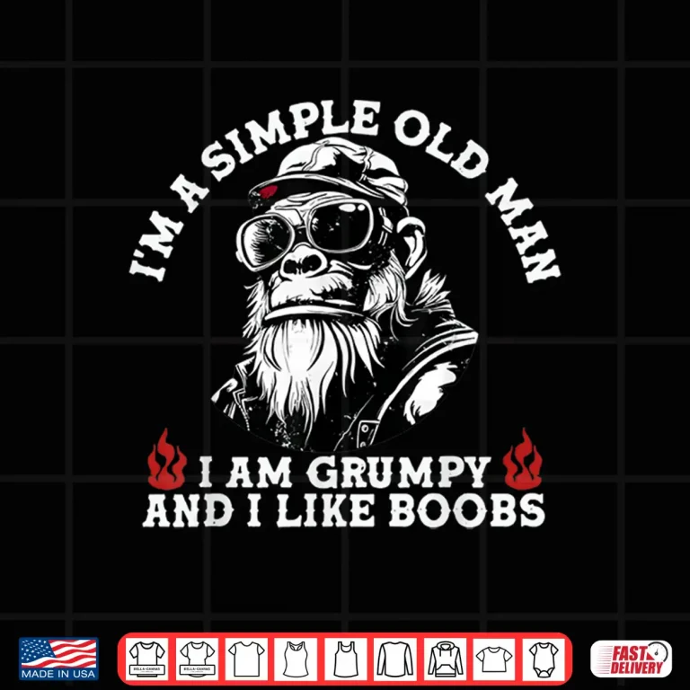 Design IM A Simple Old Man I Am Grumpy And I Like B Monkey Shirt