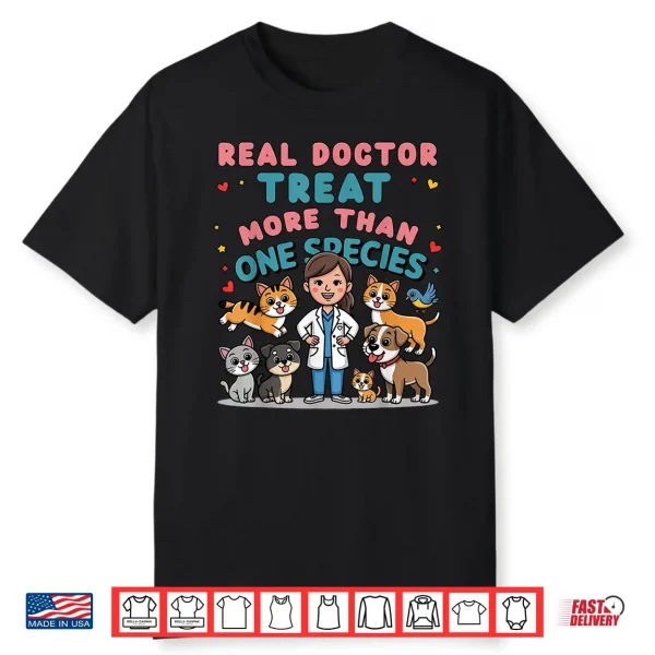 Real Doctors Treat More Than One Species Veterinarian Womens Shirt