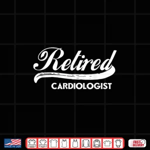 Design Retired Cardiologist Funny Retirement Party Gift Heart Care Shirt