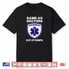 Same As Doctors But At 60Mph Funny Emt Gift Paramedic Logo Shirt