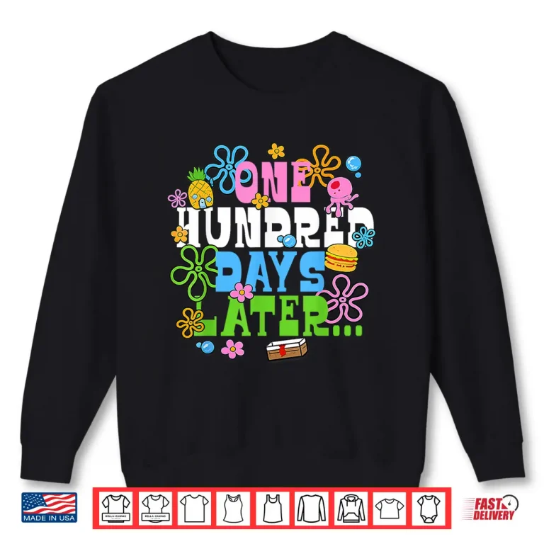 One Hundred Days Later 100Th Day Of School Teacher Student Shirt 2 Sweatshirt One Hundred Days Later 100Th Day Of School Teacher Student Shirt