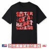 Sister Of A Heart Warrior Heart Disease Awareness Chd Go Red Shirt
