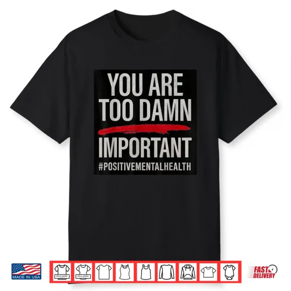 Too Damn Important Shirt