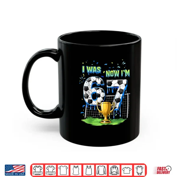 Mug 7Th Birthday Kids Funny Soccer I Was 6 Now IM 7 Year Old Shirt