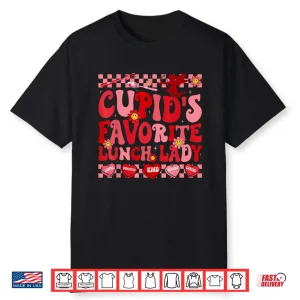 Cupid’S Favorite Lunch Lady Hearts Happy Valentines Shirt