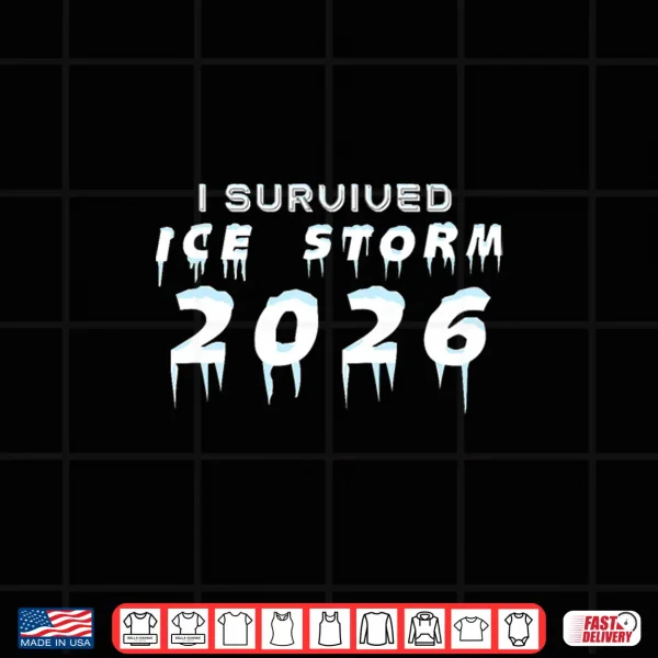 Design Ice Storm Survivor I Survived Ice Storm 2026 Shirt
