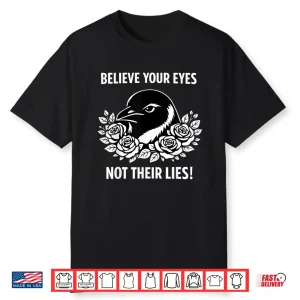 Motivational Crow Penguin Believe Your Eyes Not Their Lies Shirt