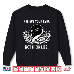 Sweatshirt Motivational Crow Penguin Believe Your Eyes Not Their Lies Shirt