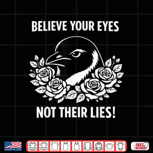 Design Motivational Crow Penguin Believe Your Eyes Not Their Lies Shirt