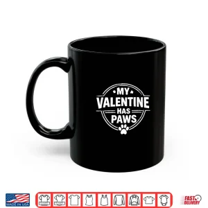 Mug My Valentine Has Paws Shirt