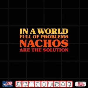 Design Nachos I Love Nachos Funny Nachos Shirt