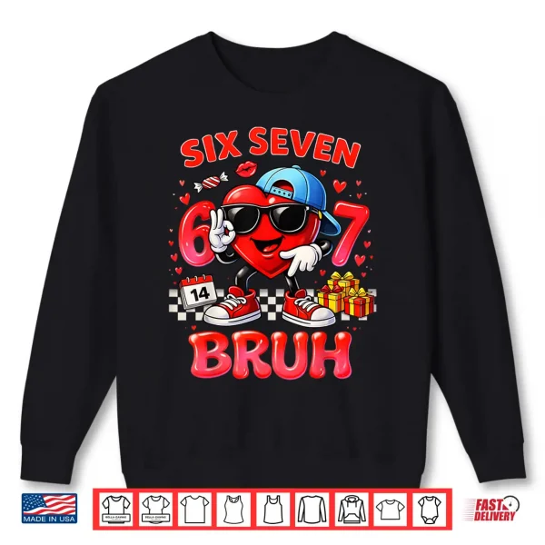 Sweatshirt Six Seven Bruh Heart 67 Meme Valentines Day Kids Boys Youth Shirt