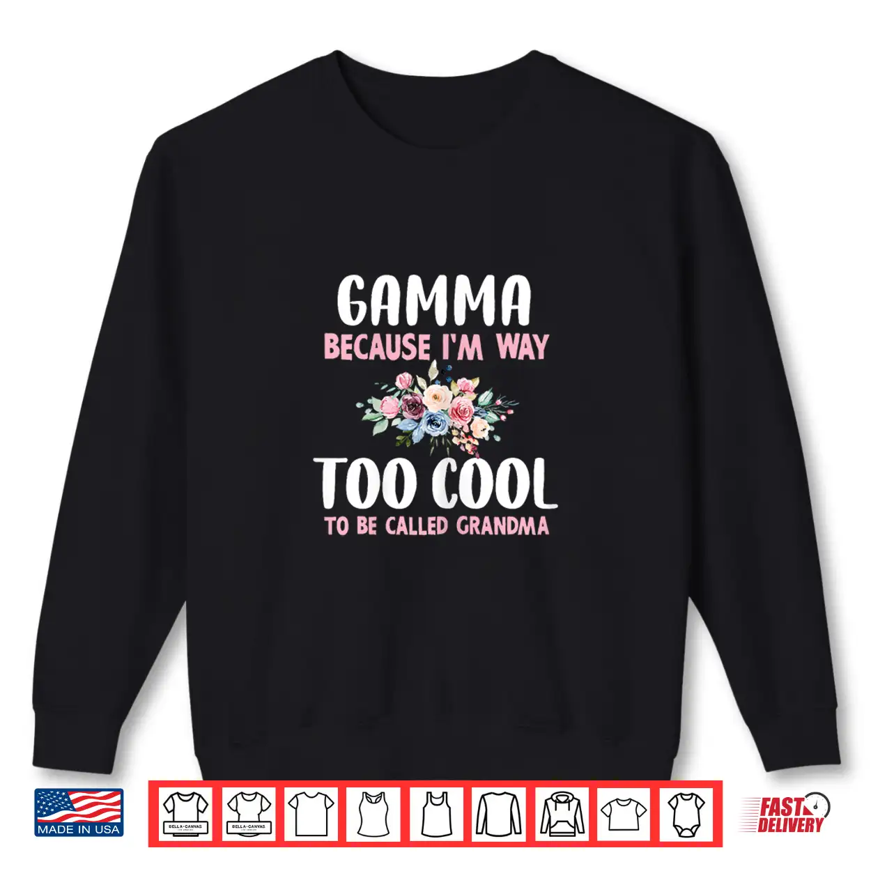 Gamma Because I’M Too Cool Be Called Grandma Floral Flower Shirt Gamma Because I’M Too Cool Be Called Grandma Floral Flower Shirt