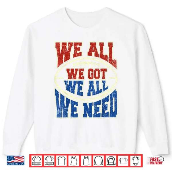 We All Got We All Need Sport Shirt 2 Sweatshirt We All Got We All Need Sport Shirt