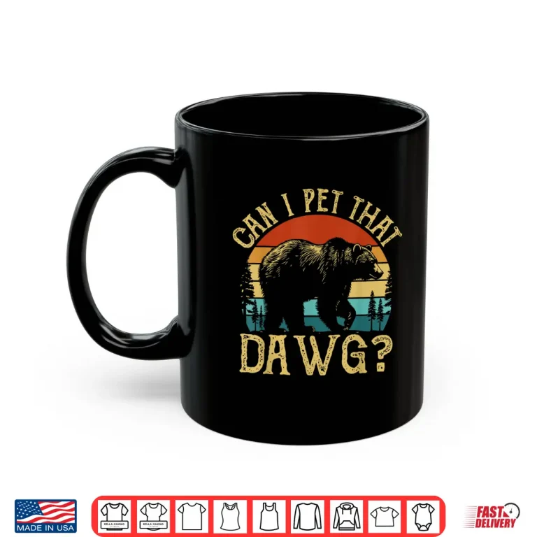 Mug Can I Pet That Dog Funny Dawg Bear Meme Camping Hiking Shirt