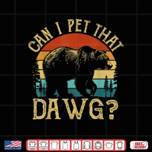 Design Can I Pet That Dog Funny Dawg Bear Meme Camping Hiking Shirt