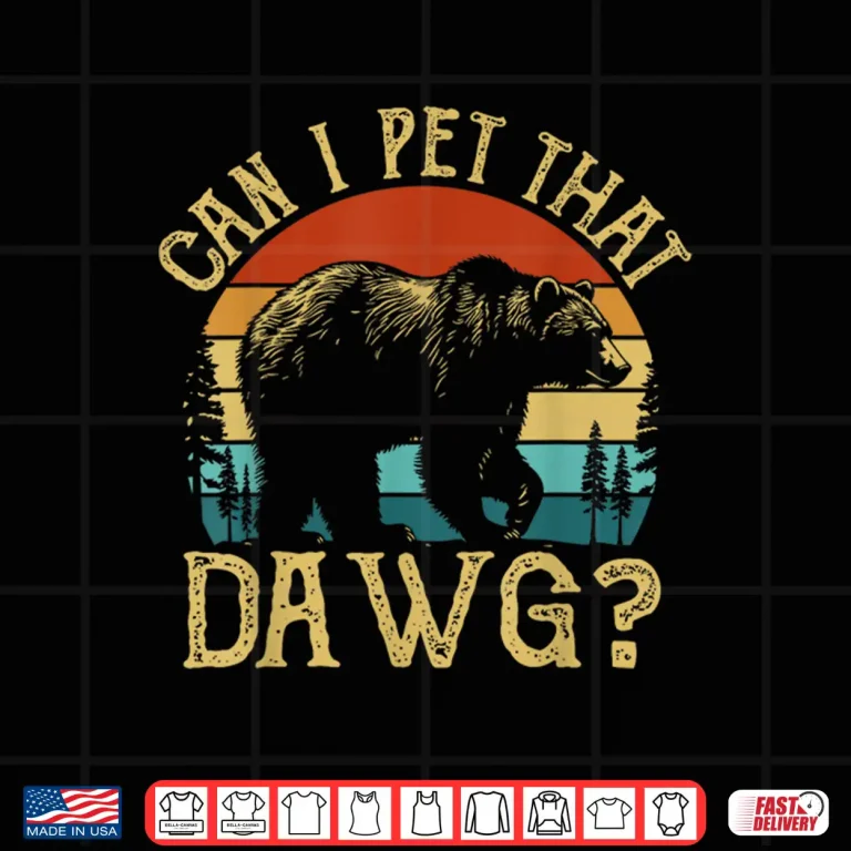 Design Can I Pet That Dog Funny Dawg Bear Meme Camping Hiking Shirt