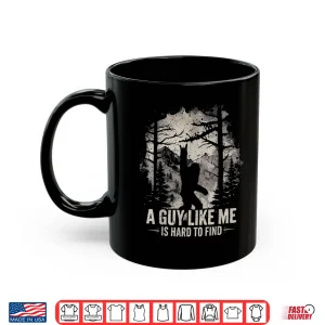 Mug Funny Big Foot Rock A Guy Like Me Is Hard To Find Sasquatch Shirt