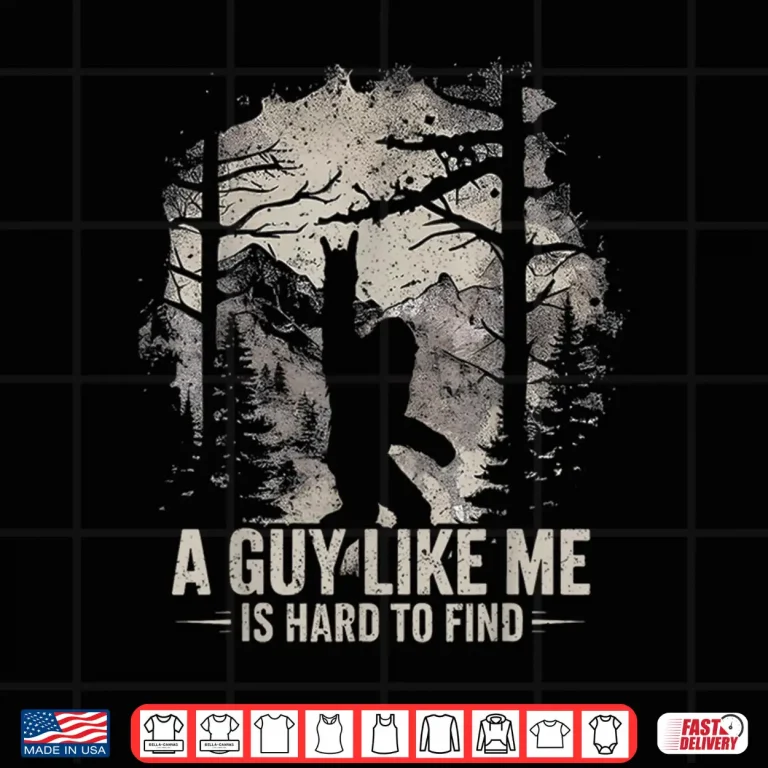 Design Funny Big Foot Rock A Guy Like Me Is Hard To Find Sasquatch Shirt