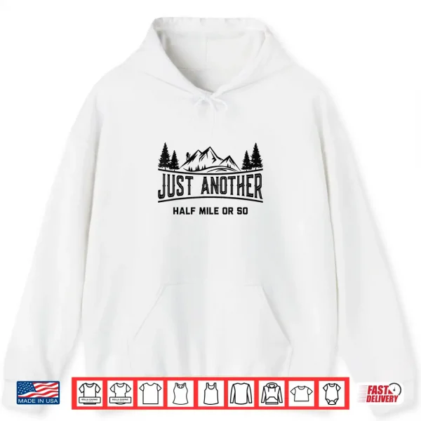 Hoodie Funny Hiking Just Another Half Mile Or So Mountain Hiking Shirt