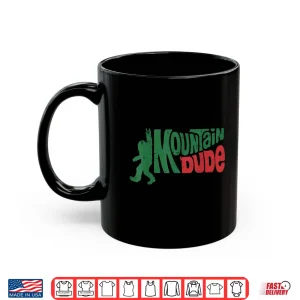 Mug Hiking Bigfoot Mountain Dude Sasquatch Rock Men Women Kids Shirt