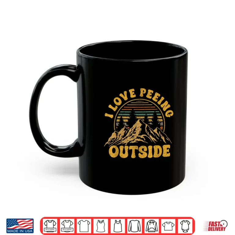 Mug I Love Peeing Outside Funny Camping Shirts Hiking Shirt