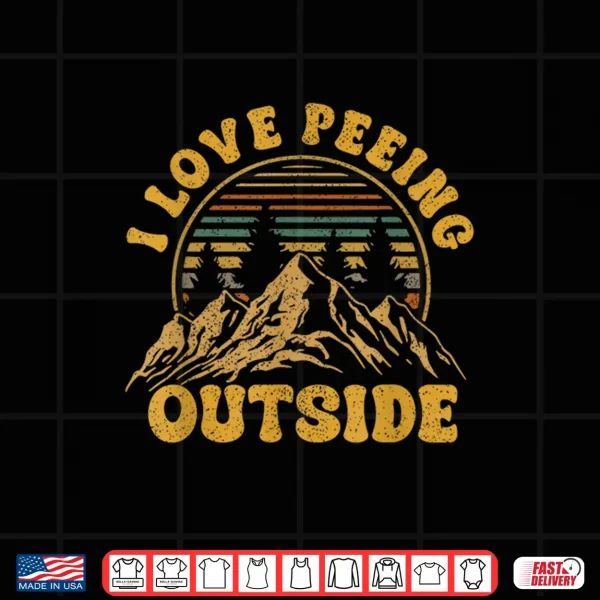 I Love Peeing Outside Funny Camping Shirts Hiking Shirt 4 Design I Love Peeing Outside Funny Camping Shirts Hiking Shirt