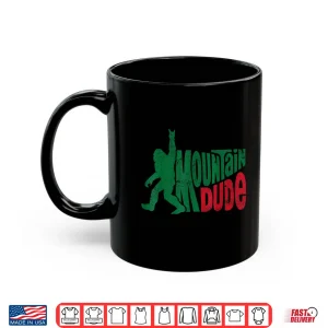 Mug Mountain Dude Funny Bigfoot Sasquatch Rock On Hiking Shirt
