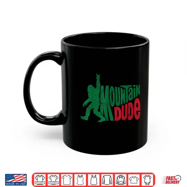 Mountain Dude Funny Bigfoot Sasquatch Rock On Hiking Shirt 3 Mug Mountain Dude Funny Bigfoot Sasquatch Rock On Hiking Shirt