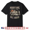 Mountains Aren’T Funny They’Re Hill Areas Dad Joke Word Pun Shirt