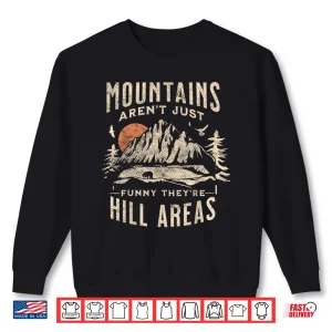 Sweatshirt Mountains ArenT Funny TheyRe Hill Areas Dad Joke Word Pun Shirt