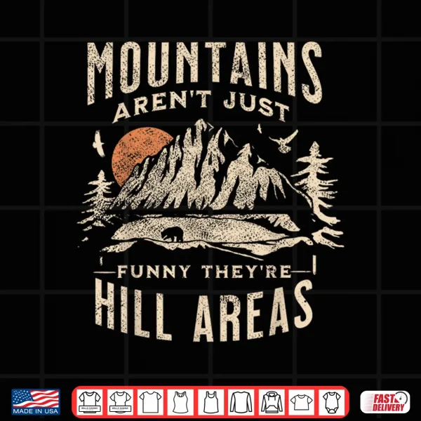 Design Mountains ArenT Funny TheyRe Hill Areas Dad Joke Word Pun Shirt
