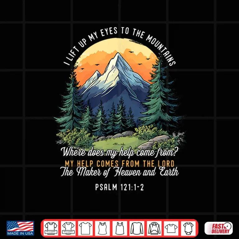 Design Religious Hiker I Lift Up My Eyes To The Mountains Hiking Shirt