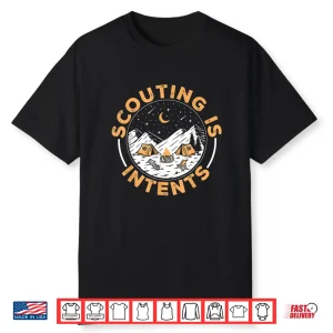 Scouting Is Intents Scout Funny Camping Shirt