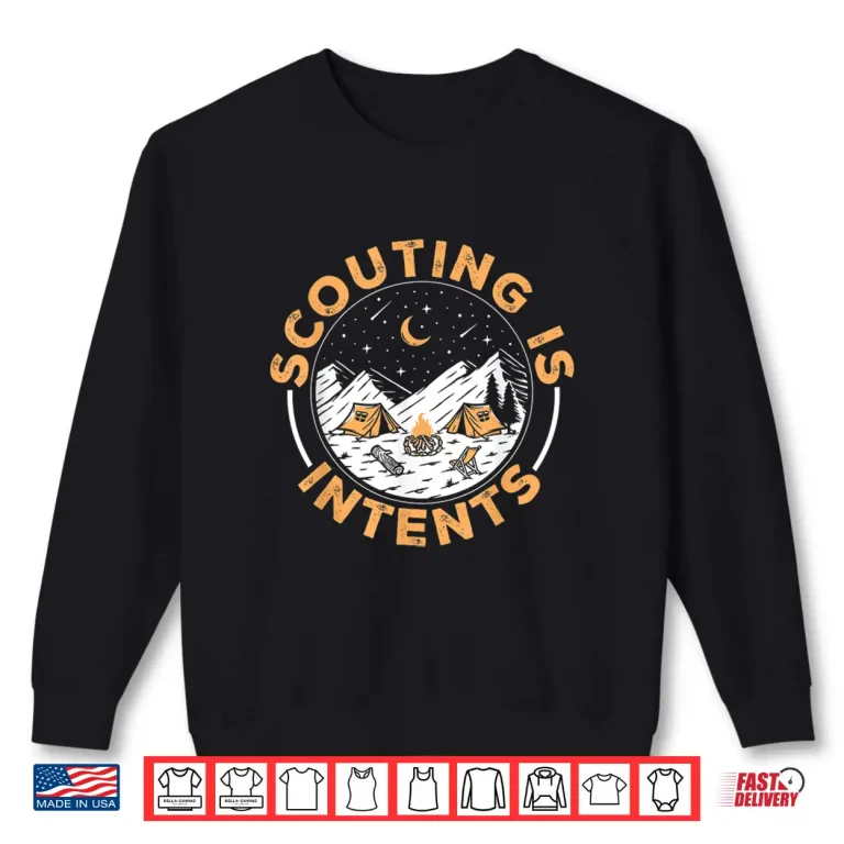 Sweatshirt Scouting Is Intents Scout Funny Camping Shirt
