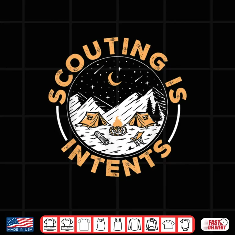 Design Scouting Is Intents Scout Funny Camping Shirt
