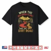When The Red River Flows Take Dirt Road Adult Humor Hiking Shirt