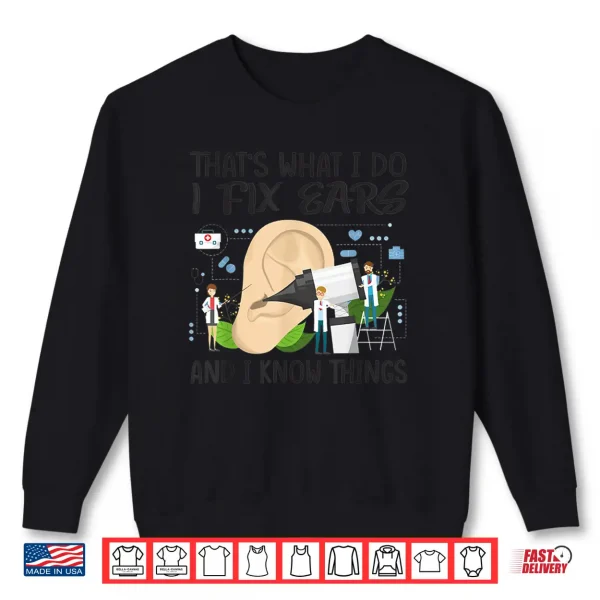 Sweatshirt Audiologist Otologist Ear Doctors Hearing Audiology Ent Orl Shirt