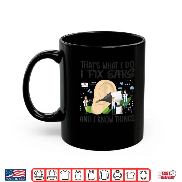 Mug Audiologist Otologist Ear Doctors Hearing Audiology Ent Orl Shirt